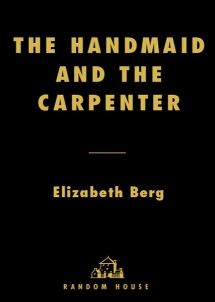 The Handmaid and the Carpenter by Elizabeth Berg