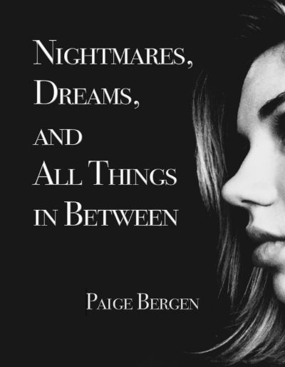 Nightmares, Dreams, and All Things in Between by Paige Bergen