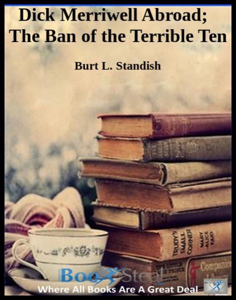 Dick Merriwell Abroad; Or, The Ban of the Terrible Ten by Burt L. Standish