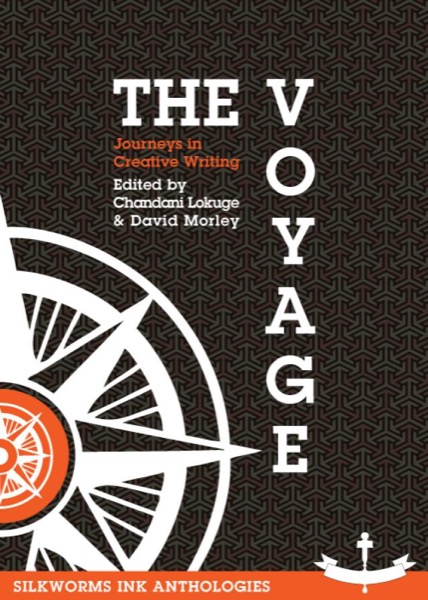 The Voyage: Edited by Chandani Lokuge & David Morley by Silkworms Ink Anthologies