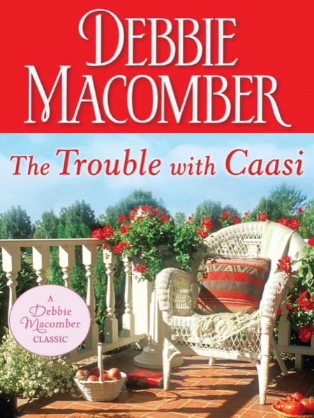 The Trouble with Caasi by Debbie Macomber