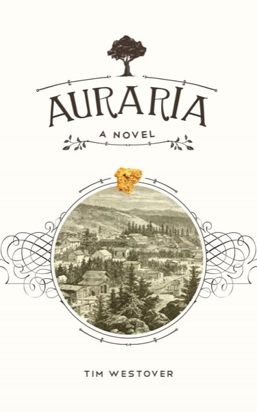 Auraria: A Novel by Tim Westover