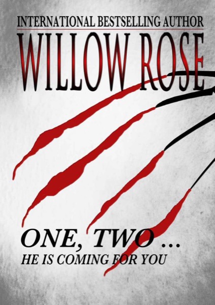 One, Two ... He Is Coming for You by Willow Rose