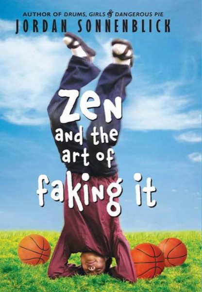 Zen and the Art of Faking It by Jordan Sonnenblick