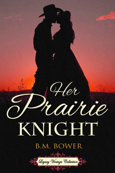 Her Prairie Knight by B. M. Bower