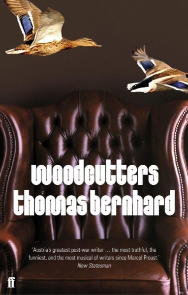 Woodcutters by Thomas Bernhard