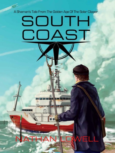 South Coast (Shaman's Tales From The Golden Age Of The Solar Clipper Book 1) by Nathan Lowell