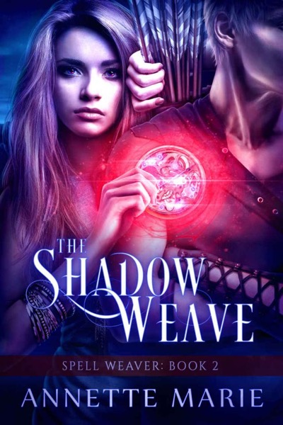 The Shadow Weave (Spell Weaver Book 2) by Annette Marie