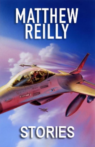 Matt Reilly Stories by Matthew Reilly