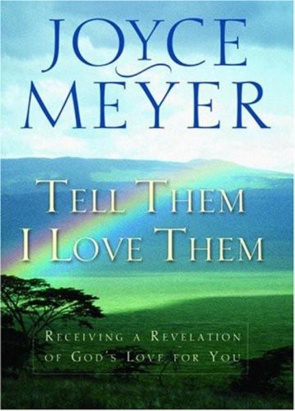 Tell Them I Love Them: Receiving a Revelation of God's Love for You by Joyce Meyer