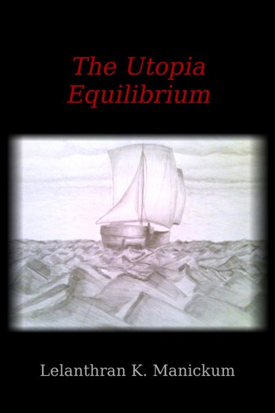 The UTOPIA Equilibrium by Lelanthran Krishna Manickum