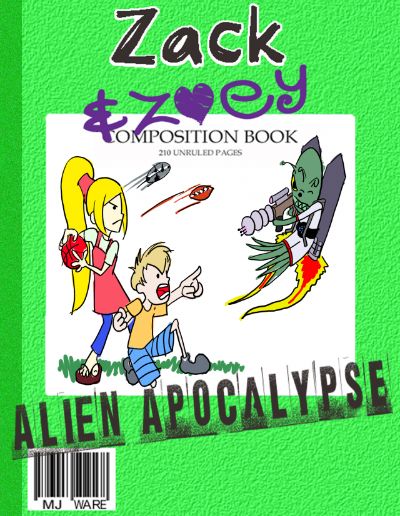 Zack & Zoey's Alien Apocalypse -or- Alien Busting Ninja Adventure by MJ Ware