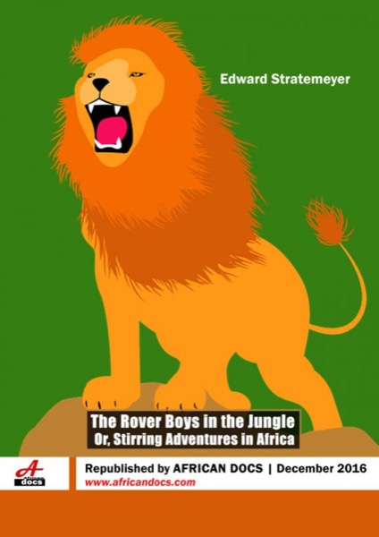 The Rover Boys in the Jungle; Or, Stirring Adventures in Africa by Edward Stratemeyer