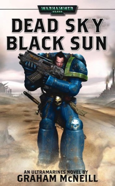 Warhammer - Ultramarines 03 - Dead Sky, Black Sun (McNeill, Graham) by Graham McNeill