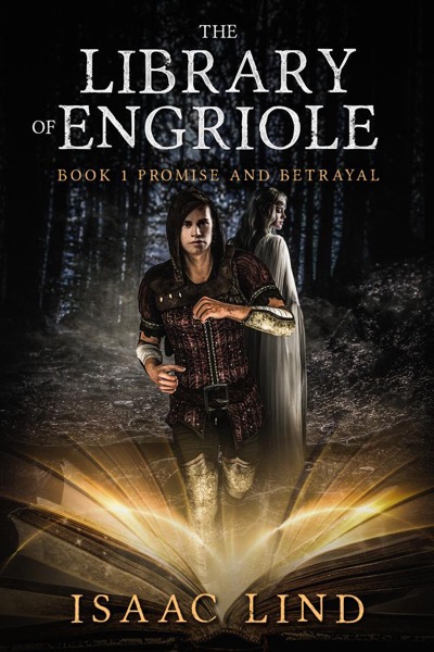 The Library of Engriole Book 1: Promise and Betrayal by Isaac Lind