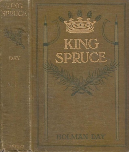 King Spruce, A Novel by Holman Day