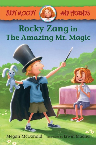 Rocky Zang in The Amazing Mr. Magic (Judy Moody and Friends) by Megan McDonald