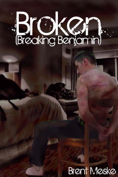 Broken (a Tale of Breaking Benjamin) by Brent Meske