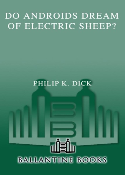 Do Androids Dream of Electric Sheep? by Philip K. Dick