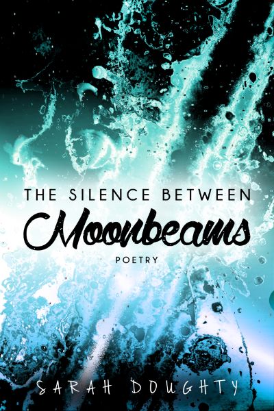 The Silence Between Moonbeams by Sarah Doughty