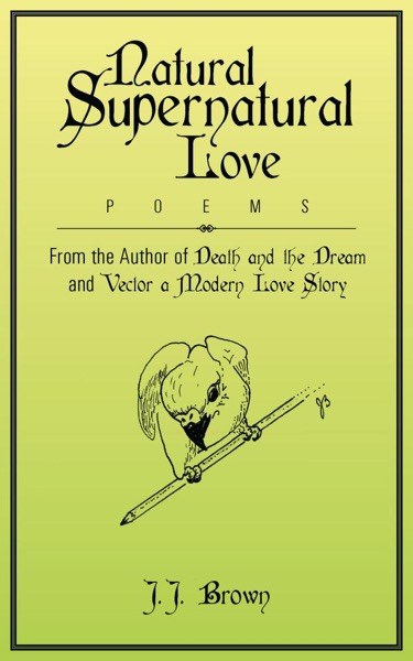 Natural Supernatural Love by JJ Brown