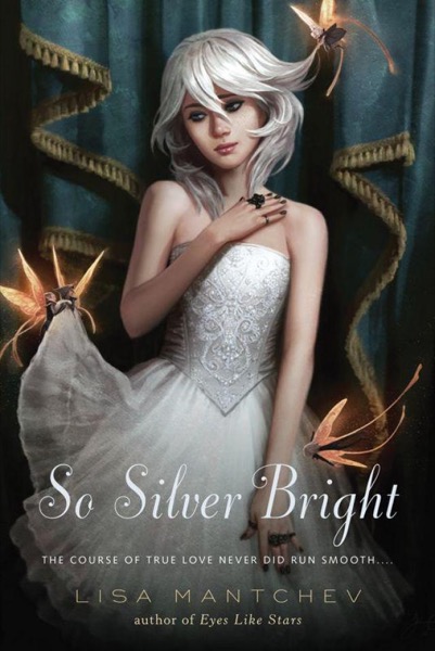 So Silver Bright by Lisa Mantchev