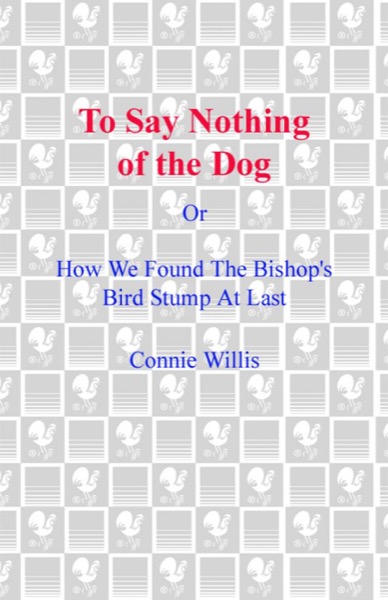 To Say Nothing of the Dog by Connie Willis