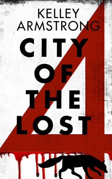 City of the Lost: Part Four by Kelley Armstrong