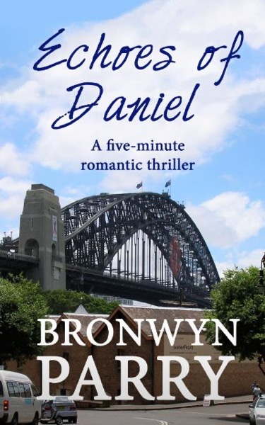 Echoes of Daniel: A five-minute romantic thriller by Bronwyn Parry