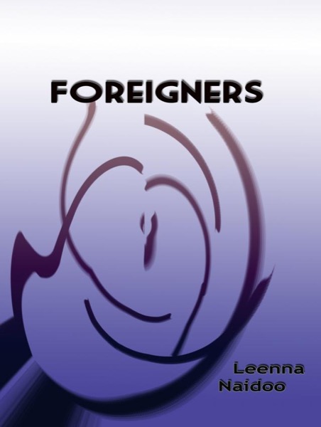 Foreigners by Leenna Naidoo