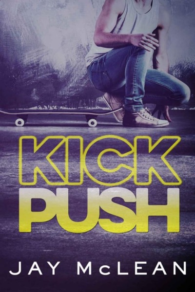 Kick, Push by Jay McLean