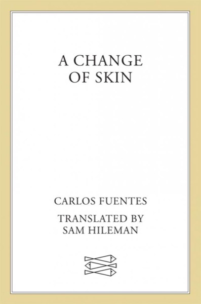 A Change of Skin by Carlos Fuentes