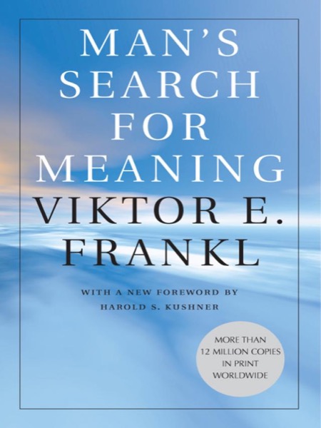 Man's Search for Meaning by Viktor E. Frankl