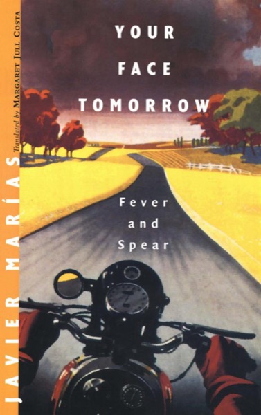 Your Face Tomorrow: Fever and Spear by Javier Marías