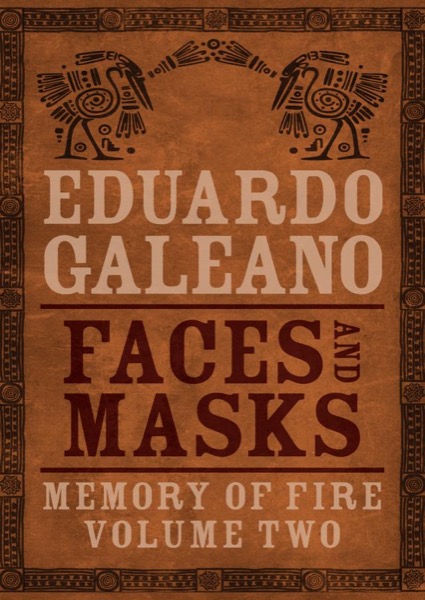 Faces and Masks by Eduardo Galeano