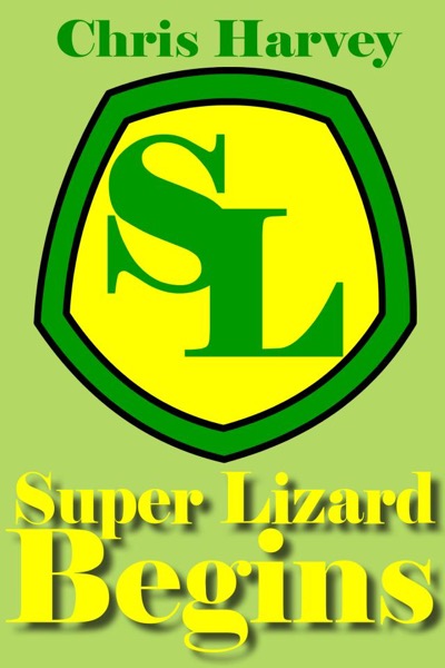 Super Lizard Begins by Chris Harvey