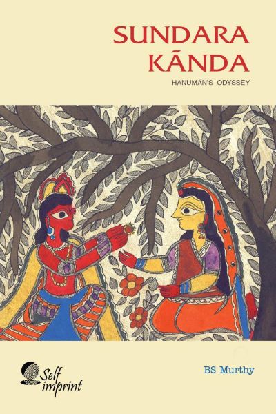 Sundara Kãnda: Hanuman's Odyssey by BS Murthy