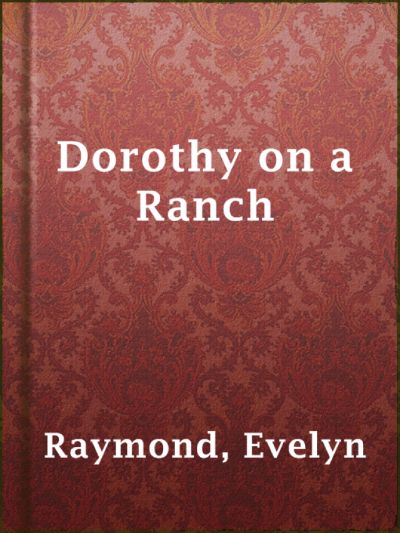 Dorothy on a Ranch by Evelyn Raymond