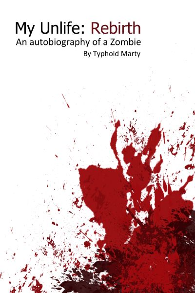 My Unlife: Rebirth by Typhoid Marty