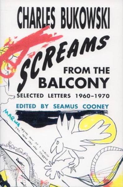 Screams From the Balcony by Charles Bukowski