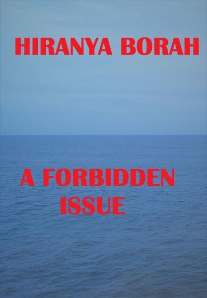 A Forbidden Issue by Hiranya Borah