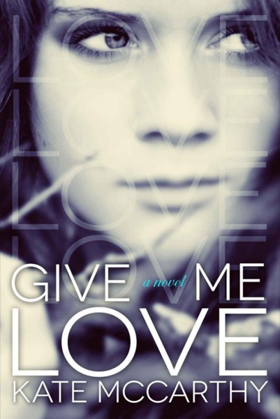 Give Me Love by Kate McCarthy