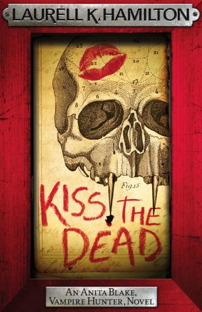 Kiss the Dead by Laurell K. Hamilton