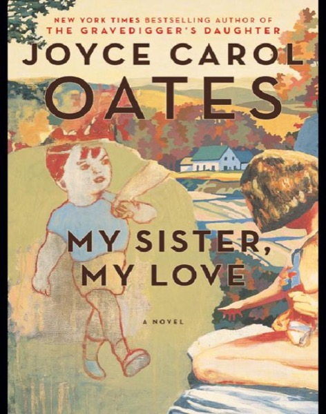 My Sister, My Love: The Intimate Story of Skyler Rampike by Joyce Carol Oates