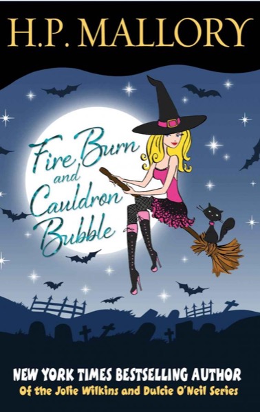 Fire Burn And Cauldron Bubble, A Paranormal Romance (Jolie Wilkins) by H. P. Mallory