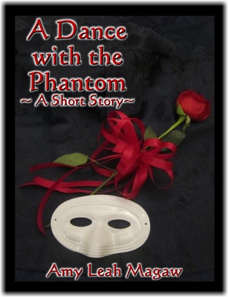 A Dance with the Phantom-A Short Story by Amy Magaw