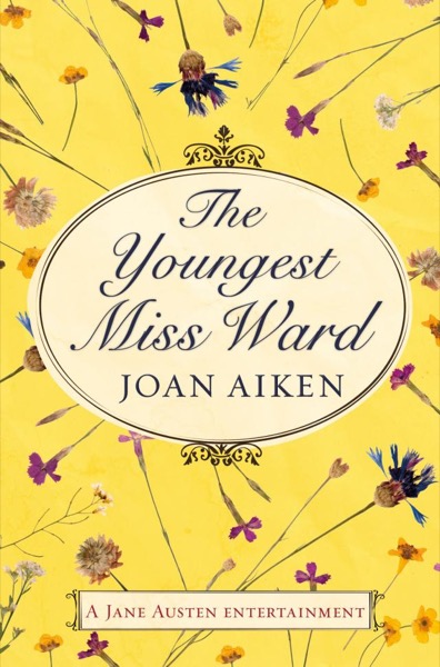 The Youngest Miss Ward by Joan Aiken