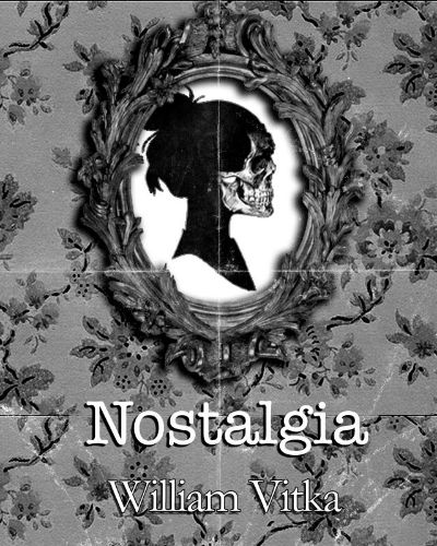 Nostalgia by William Vitka