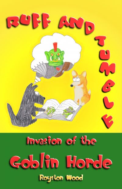 Ruff and Tumble - Invasion of the Goblin Horde by Royston Wood