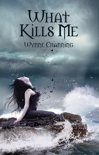 What Kills Me by Wynne Channing